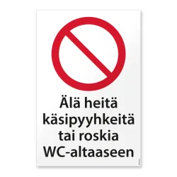 "Älä heitä käsipyyhkeitä tai roskia WC-altaaseen" tekstillä kyltti tai tarra koossa 20x30 cm.