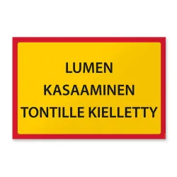 Lumen kasaaminen tontille kielletty tarra tai kyltti koossa 30x20 cm