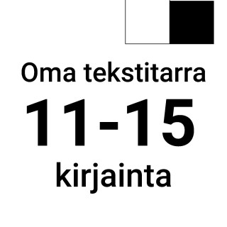 Oma tekstitarra 11-15 kirjainta - musta/valkoinen